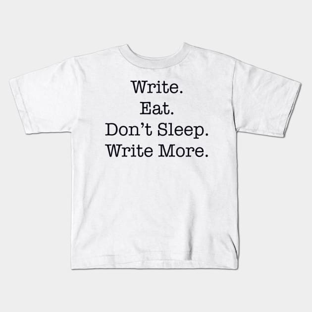 Write. Eat. Don’t Sleep. Write More. Kids T-Shirt by SkullFern